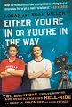 Either You're in or You're in the Way: Two Brothers, Twelve Months, and One Filmmaking Hell-Ride to Keep a Promise to Their Father