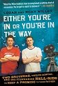 Either You're in or You're in the Way: Two Brothers, Twelve Months, and One Filmmaking Hell-Ride to Keep a Promise to Their Father