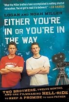 Either You're in or You're in the Way: Two Brothers, Twelve Months, and One Filmmaking Hell-Ride to Keep a Promise to Their Father