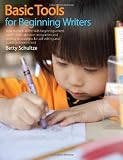 Basic Tools for Beginning Writers: How to Teach All the Skills Beginning Writers Need