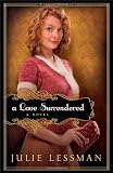Love Surrendered, A: A Novel (Winds of Change)