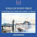 English Piano Trios - Bridge, Friskin, Ireland & Moeran