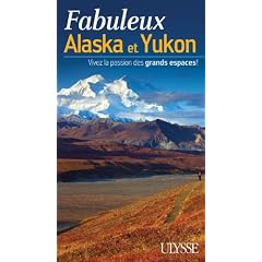 Fabuleux Alaska et Yukon : Vivez la passion des grands espaces !