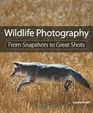 Wildlife Photography: From Snapshots to Great Shots