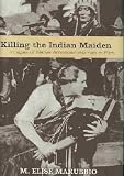 Killing the Indian Maiden