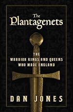 The Plantagenets: The Warrior Kings and Queens Who Made England