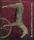 Gods and Heroes of the European Bronze Age
