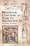 Medieval Costume and How to Recreate It