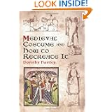 Medieval Costume and How to Recreate It (Dover Fashion and Costumes) by Dorothy Hartley