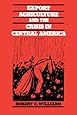 Export Agriculture and the Crisis in Central America