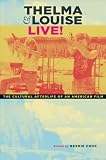 "Thelma and Louise" Live!: The Cultural Afterlife of an American Film