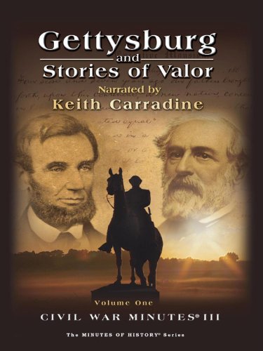 Gettysburg and Stories of Valor - Civil War Minutes III Volume One