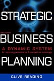 Strategic Business Planning: A Dynamic System for Improving Performance & Competitive Advantage Picture