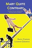  : Mary Quite Contrary: The Story of a Lion-Hearted Mom Raising a Bipolar Daughter