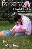 Barbara: A Novel of First-Time Intimate Sexual Adventure