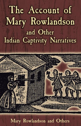 the account of mary rowlandson and other indian captivity narratives dover books on americana