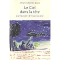 Le ciel dans la t�te : Une histoire de l'astronomie
