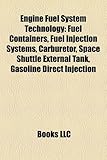 Engine Fuel System Technology: Fuel Containers, Fuel Injection Systems, Carburetor, Space Shuttle External Tank, Gasoline Direct Injection-