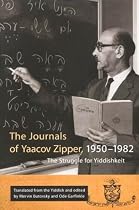 The Journals of Yaakov Zipper, 1950-1982: The Struggle for Yiddishkeit