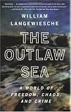 The Outlaw Sea: A World of Freedom, Chaos, and Crime