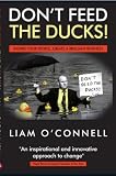 Dont Feed The Ducks: In Your Business Or Your Life