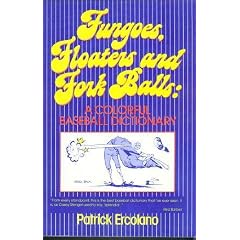 Fungoes, Floaters, and Fork Balls: A Colorful Baseball Dictionary by Patrick Ercolano and Mike Lane
