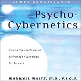 Psycho-Cybernetics, A New Way to Get More Living Out of Life