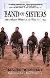 Band of Sisters: American Women at War in Iraq