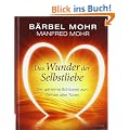 Das Wunder der Selbstliebe: Der geheime Schl�ssel zum �ffnen aller T�ren (Einzeltitel)