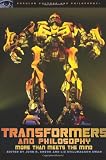Transformers and Philosophy: More than Meets the Mind (Popular Culture and Philosophy)