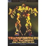 Transformers and Philosophy: More than Meets the Mindby John R. Shook