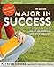 Major in Success: Make College Easier, Fire Up Your Dreams, and Get a Great Job