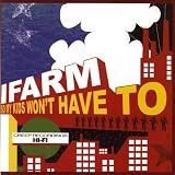I Farm - So My Kids Won't Have To