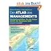 Der Atlas des Managements: Navigationshilfen f�r die Reise durch die Business-Welt