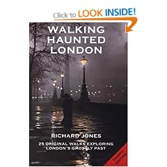 Walking Haunted London: 25 Original Walks Exploring London's Ghostly Past