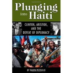 Plunging Into Haiti: Clinton, Aristide, and the Defeat of Diplomacy