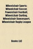 Wheelchair Sports: Wheelchair Soccer, Powerchair Football, Wheelchair Curling, Wheelchair Dancesport, Wheelchair Rugby League 518fw1rT%2BDL. SL160 Wheelchair Sports: Wheelchair Soccer, Powerchair Football, Wheelchair Curling, Wheelchair Dancesport, Wheelchair Rugby League