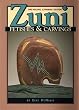 Zuni Fetishes and Carvings: The Compete Guide, One-Volume Expanded Edition