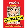Traumarama!: Real Girls Share Their Most Embarrassing Moments Ever!
