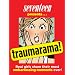 Traumarama!: Real Girls Share Their Most Embarrassing Moments Ever!