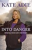 Into danger : risking your life for work
