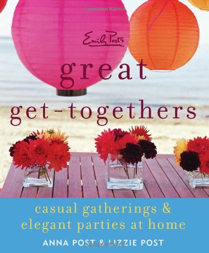 Emily Post's Great Get-Togethers: Casual Gatherings 
