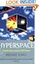 Hyperspace: A Scientific Odyssey Through Parallel Universes, Time Warps, and the Tenth Dimension