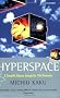 Hyperspace: A Scientific Odyssey through Parallel Universes, Time Warps, and the Tenth Dimension