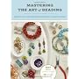 Mastering the Art Of Beading: Essential Tools and &hellip by Genevieve A. Sterbenz