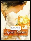 Creada Para Ser su Ayuda Idonea: Descubre Como Puede Dios Hacer Glorioso Tu Matrimonio = Created to Be His Help Meet