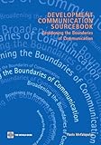 Development communication sourcebook : broadening the boundaries of communication