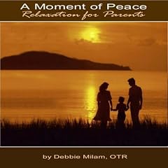 A Moment of Peace: Relaxation for Parents Audiobook