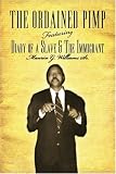The Ordained Pimp: Featuring: Diary of a Slave & The Immigrant