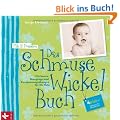 Das Schmuse-Wickel-Buch: Die besten Bewegungs- und Entspannungs�bungen f�r Ihr Baby